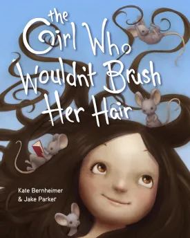 The Girl Who Wouldn't Brush Her Hair Hardcover  Picture Book, September 10, 2013
